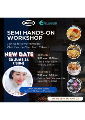 ( 30 June '24 ) Unox Semi Hands-On Workshop with Chef Yvonne Chen - Afternoon Session 